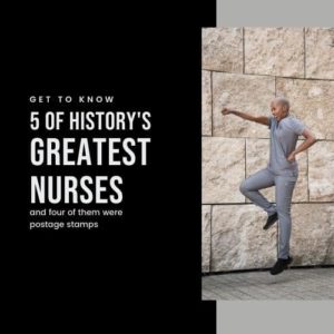 Get to Know 5 of History’s Greatest Nurses